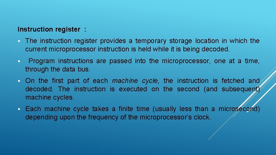 Instruction register : § The instruction register provides a temporary storage location in which Instruction register : § The instruction register provides a temporary storage location in which