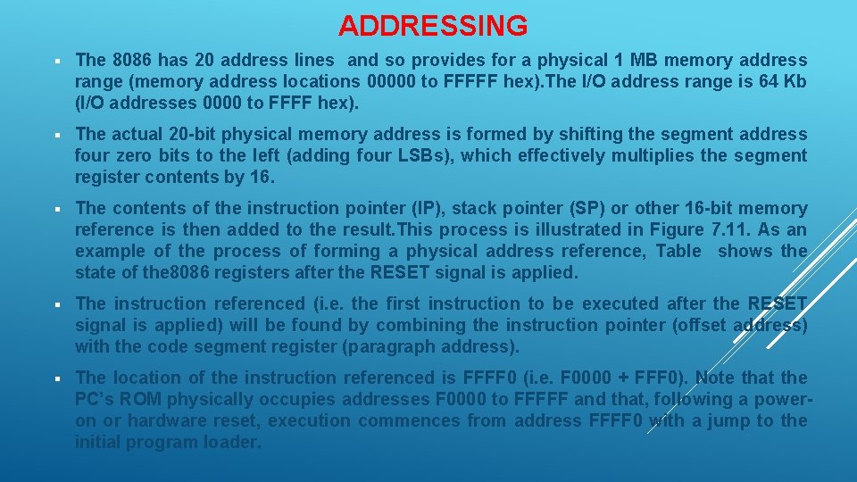 ADDRESSING § The 8086 has 20 address lines and so provides for a physical