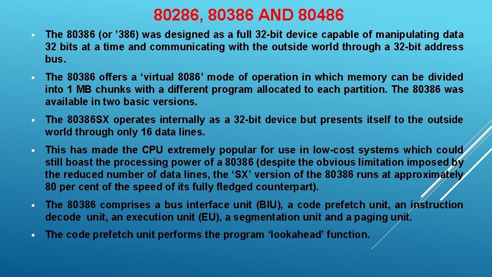 80286, 80386 AND 80486 § The 80386 (or ’ 386) was designed as a