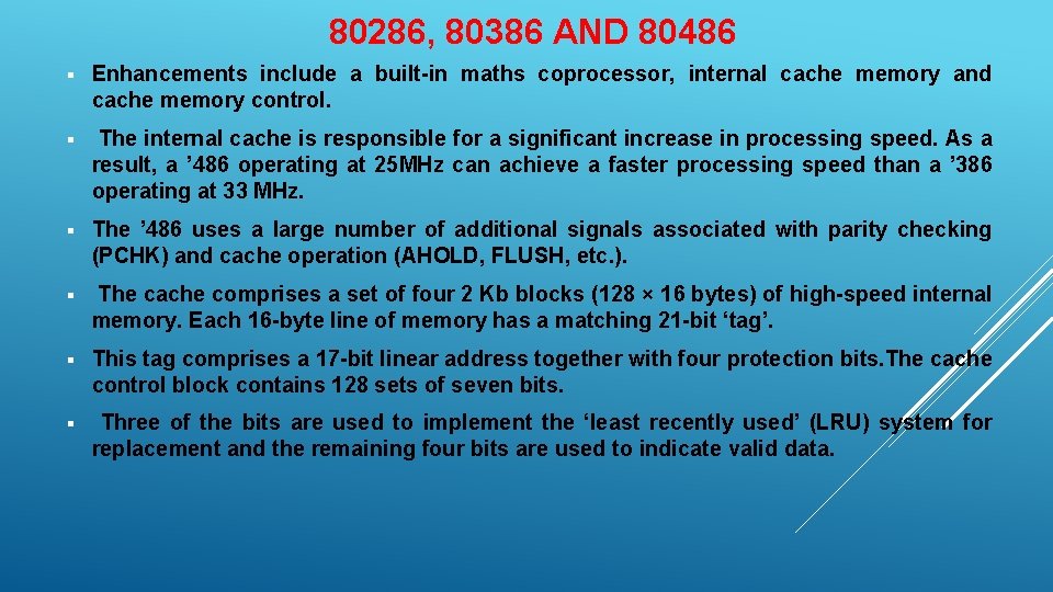 80286, 80386 AND 80486 § Enhancements include a built-in maths coprocessor, internal cache memory