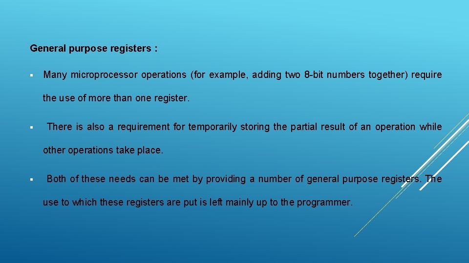 General purpose registers : § Many microprocessor operations (for example, adding two 8 -bit