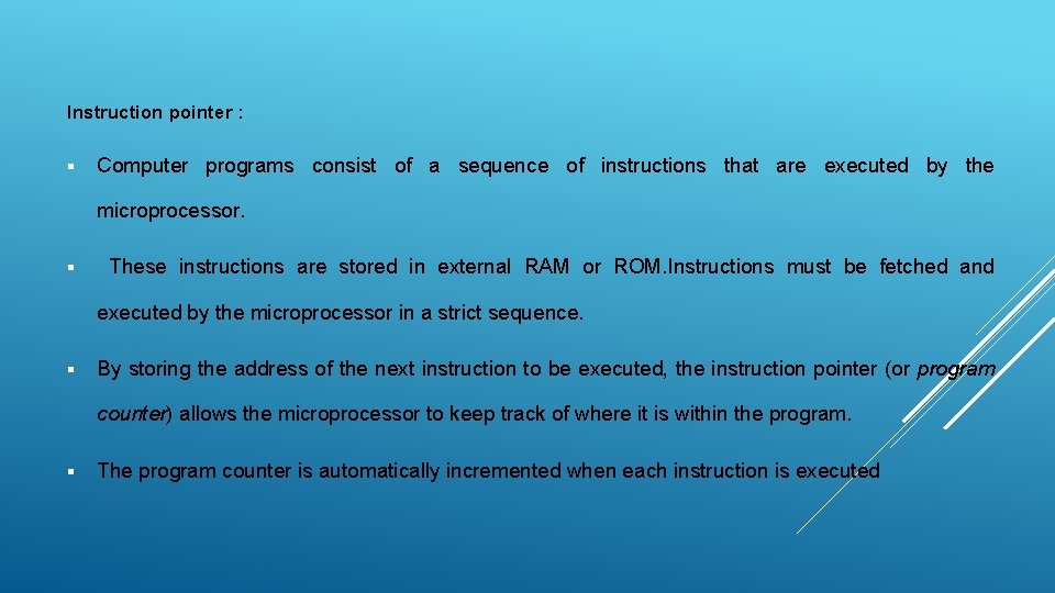 Instruction pointer : § Computer programs consist of a sequence of instructions that are