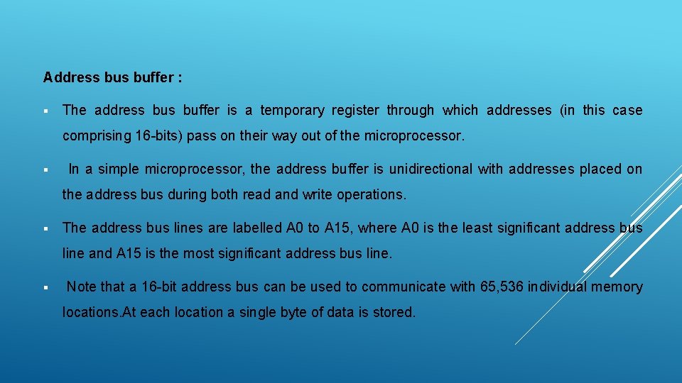 Address buffer : § The address buffer is a temporary register through which addresses