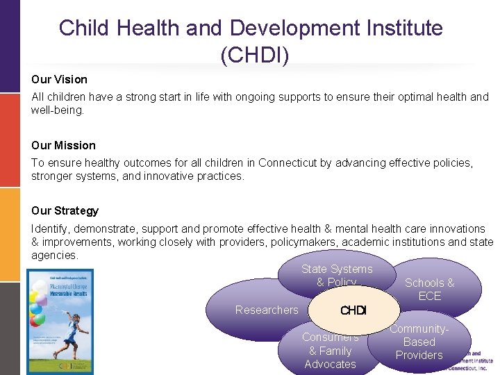 Child Health and Development Institute (CHDI) Our Vision All children have a strong start