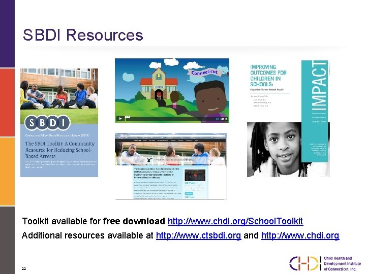 SBDI Resources Toolkit available for free download http: //www. chdi. org/School. Toolkit Additional resources