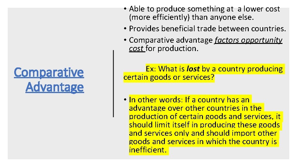  • Able to produce something at a lower cost (more efficiently) than anyone