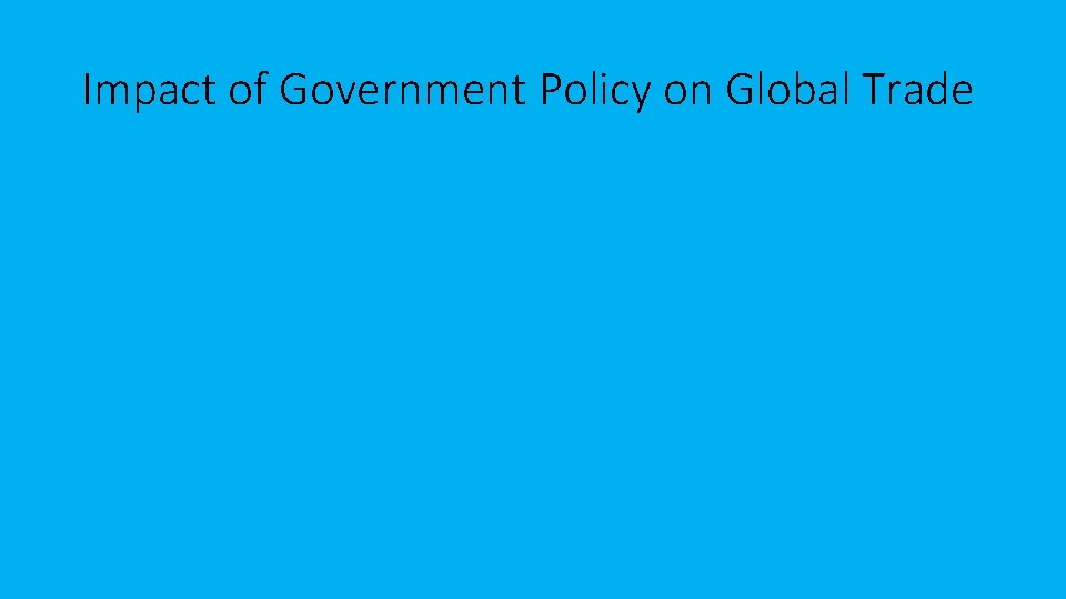 Impact of Government Policy on Global Trade 