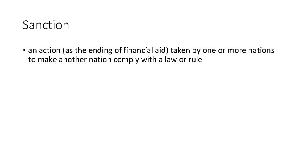Sanction • an action (as the ending of financial aid) taken by one or