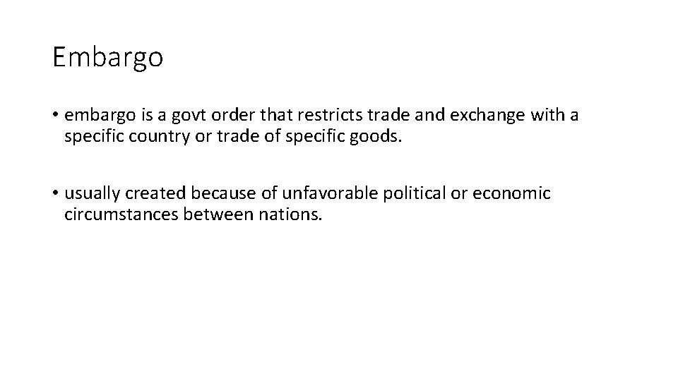 Embargo • embargo is a govt order that restricts trade and exchange with a