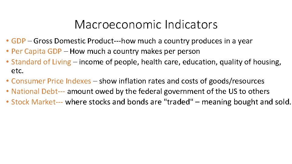 Macroeconomic Indicators • GDP – Gross Domestic Product---how much a country produces in a