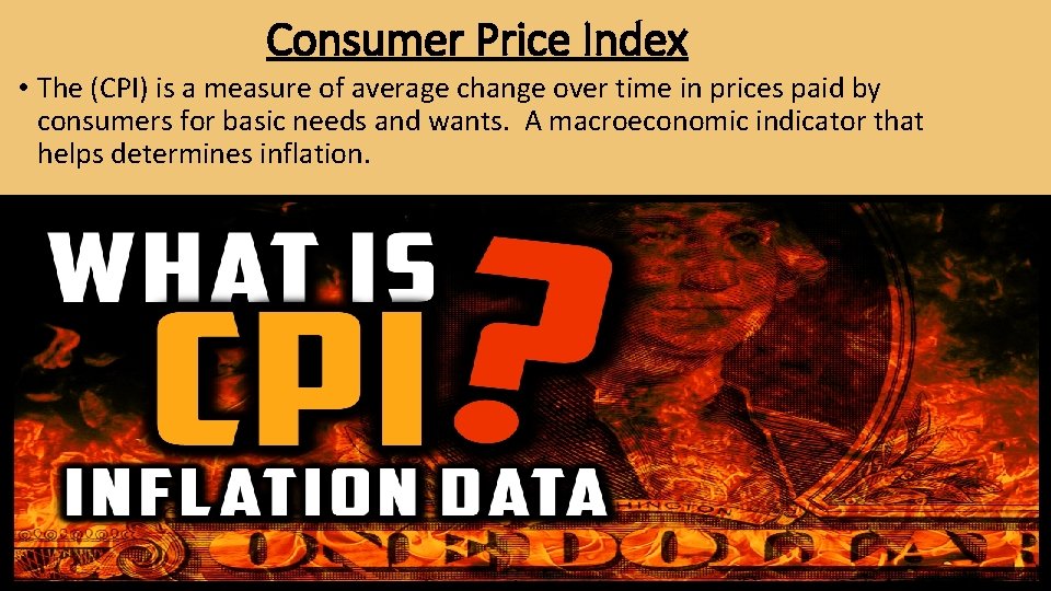 Consumer Price Index • The (CPI) is a measure of average change over time