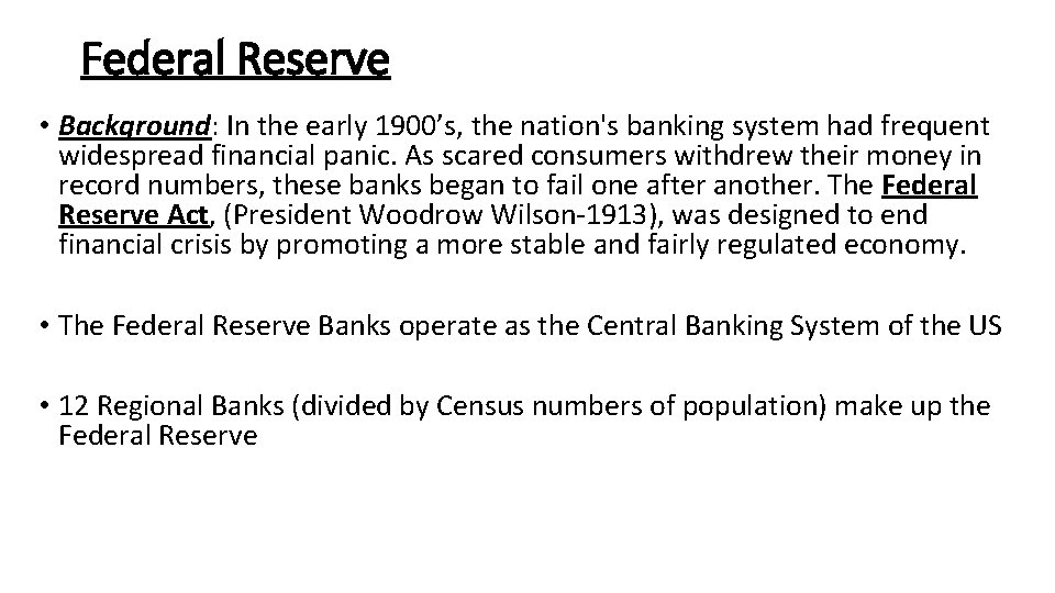 Federal Reserve • Background: In the early 1900’s, the nation's banking system had frequent