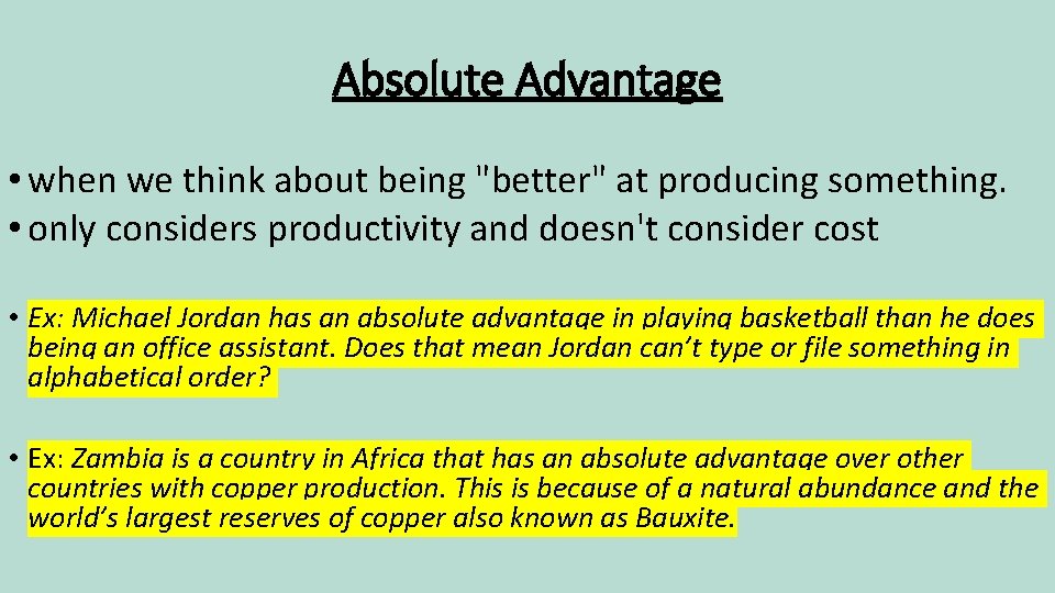 Absolute Advantage • when we think about being "better" at producing something. • only