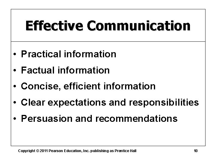 Effective Communication • Practical information • Factual information • Concise, efficient information • Clear