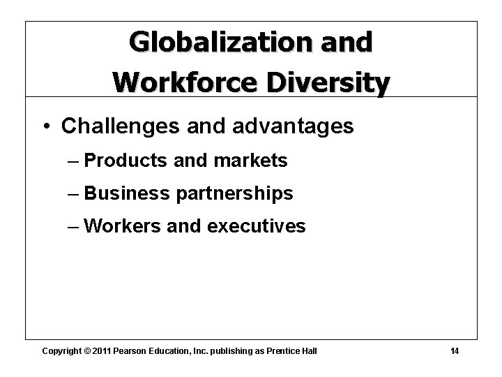 Globalization and Workforce Diversity • Challenges and advantages – Products and markets – Business