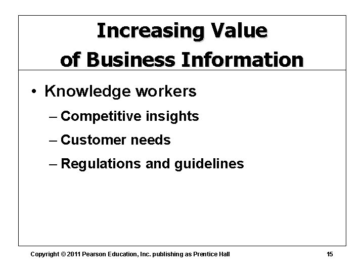 Increasing Value of Business Information • Knowledge workers – Competitive insights – Customer needs