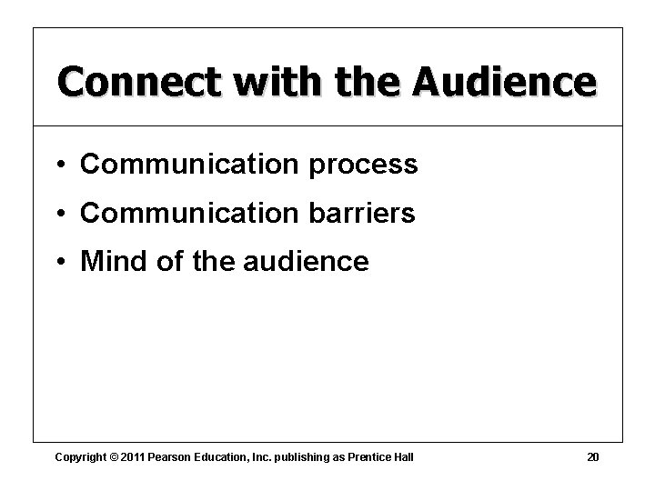 Connect with the Audience • Communication process • Communication barriers • Mind of the