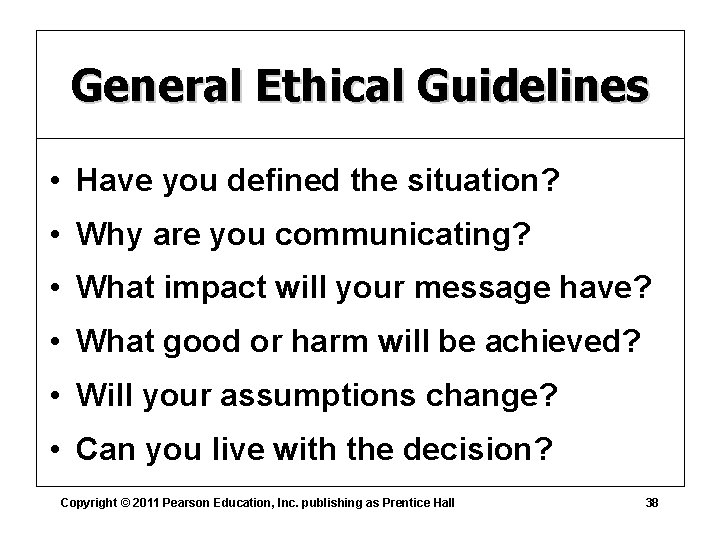 General Ethical Guidelines • Have you defined the situation? • Why are you communicating?