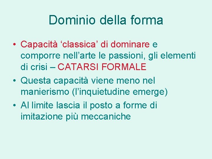 Dominio della forma • Capacità ‘classica’ di dominare e comporre nell’arte le passioni, gli