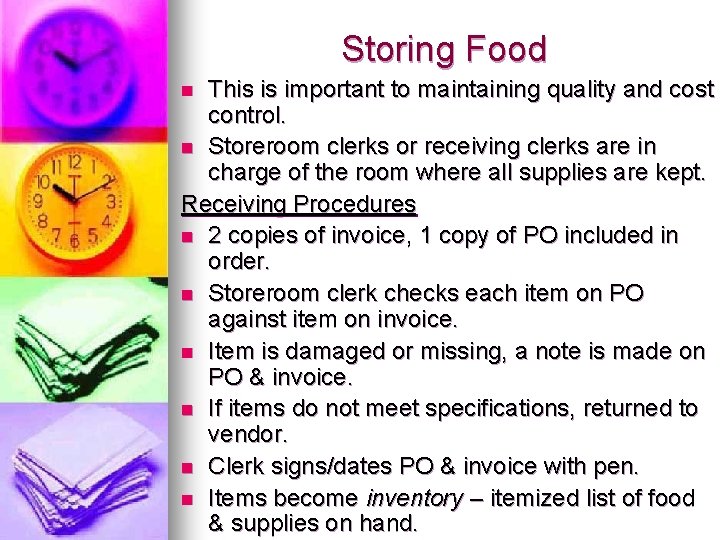 Storing Food This is important to maintaining quality and cost control. n Storeroom clerks