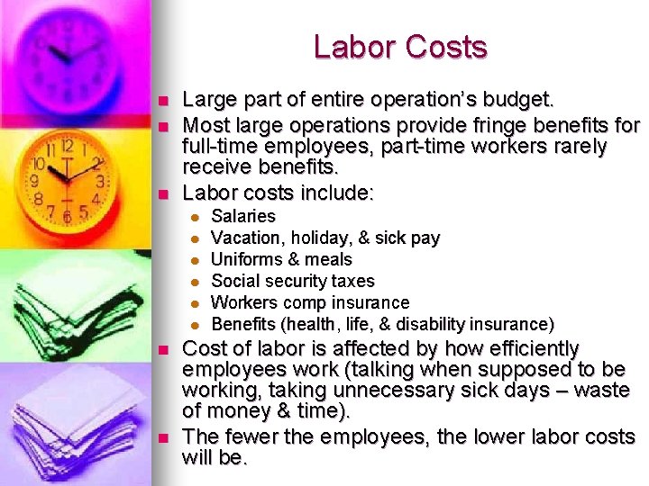 Labor Costs n n n Large part of entire operation’s budget. Most large operations