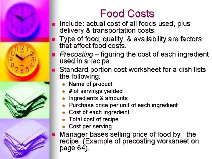 Food Costs n n Include: actual cost of all foods used, plus delivery &