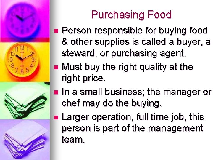 Purchasing Food Person responsible for buying food & other supplies is called a buyer,