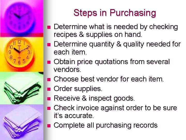 Steps in Purchasing n n n n Determine what is needed by checking recipes