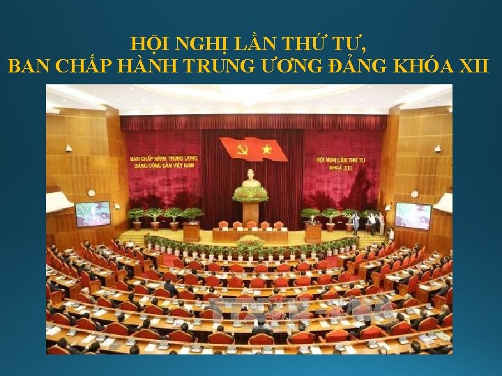 HỘI NGHỊ LẦN THỨ TƯ, BAN CHẤP HÀNH TRUNG ƯƠNG ĐẢNG KHÓA XII 