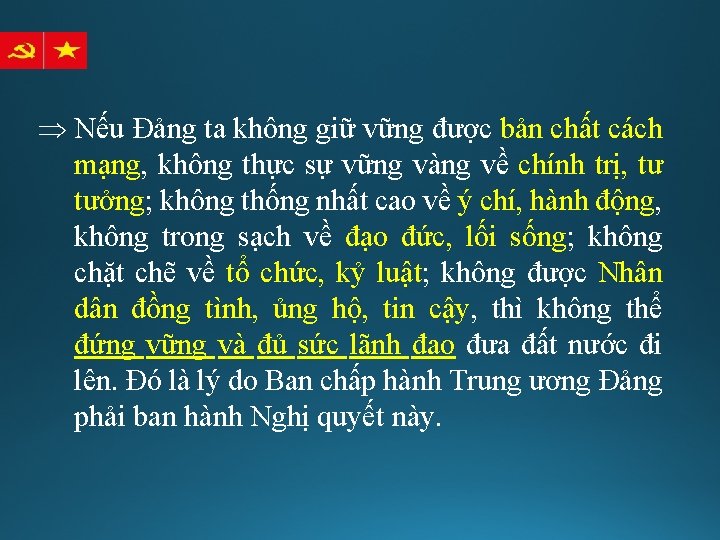 Þ Nếu Đảng ta không giữ vững được bản chất cách mạng, không thực