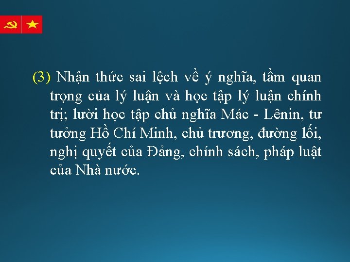 (3) Nhận thức sai lệch về ý nghĩa, tầm quan trọng của lý luận