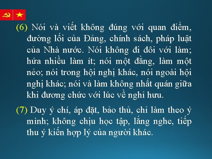 (6) Nói và viết không đúng với quan điểm, đường lối của Đảng, chính