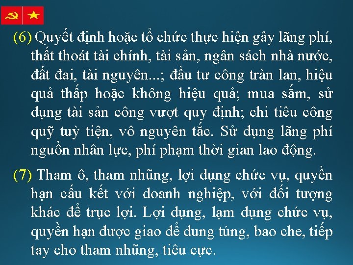 (6) Quyết định hoặc tổ chức thực hiện gây lãng phí, thất thoát tài