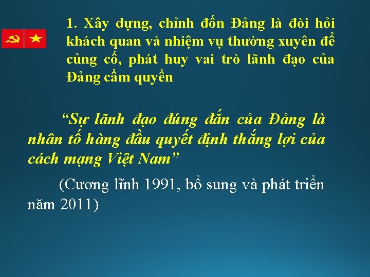 1. Xây dựng, chỉnh đốn Đảng là đòi hỏi khách quan và nhiệm vụ