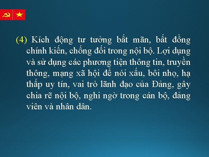 (4) Kích động tư tưởng bất mãn, bất đồng chính kiến, chống đối trong