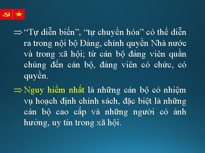 Þ “Tự diễn biến”, “tự chuyển hóa” có thể diễn ra trong nội bộ