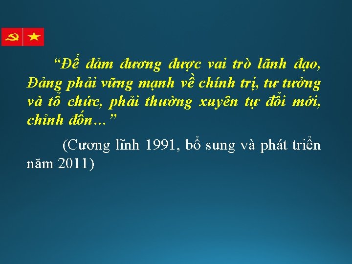 “Để đảm đương được vai trò lãnh đạo, Đảng phải vững mạnh về chính