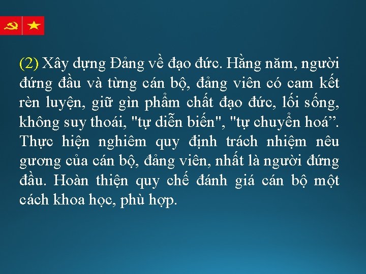 (2) Xây dựng Đảng về đạo đức. Hằng năm, người đứng đầu và từng