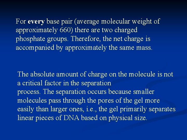 For every base pair (average molecular weight of approximately 660) there are two charged