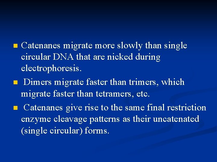 n n n Catenanes migrate more slowly than single circular DNA that are nicked