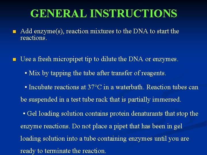 GENERAL INSTRUCTIONS n Add enzyme(s), reaction mixtures to the DNA to start the reactions.