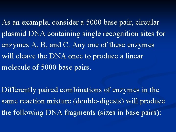 As an example, consider a 5000 base pair, circular plasmid DNA containing single recognition