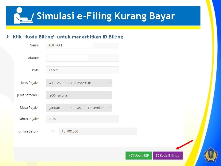 Simulasi e-Filing Kurang Bayar Penting! Ø Klik “Kode Billing” untuk menerbitkan ID Billing 