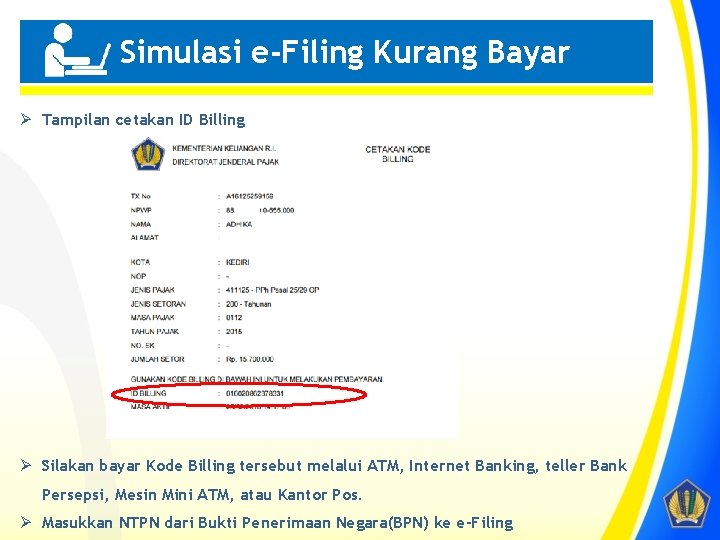 Simulasi e-Filing Kurang Bayar Penting! Ø Tampilan cetakan ID Billing Ø Silakan bayar Kode