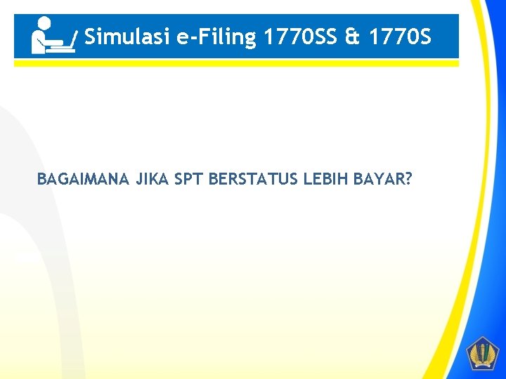 Simulasi e-Filing 1770 SS & 1770 S Penting! BAGAIMANA JIKA SPT BERSTATUS LEBIH BAYAR?