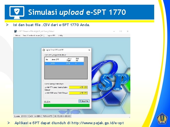 Simulasi upload e-SPT 1770 Ø Ø Penting! Isi dan buat file. CSV dari e-SPT