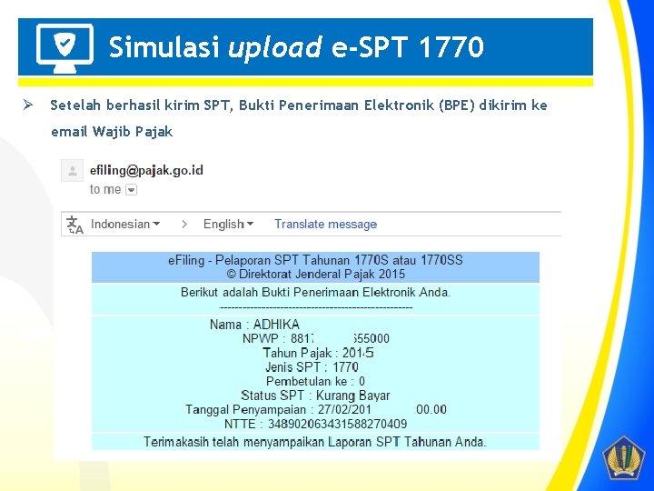 Simulasi upload e-SPT 1770 Penting! Ø Setelah berhasil kirim SPT, Bukti Penerimaan Elektronik (BPE)
