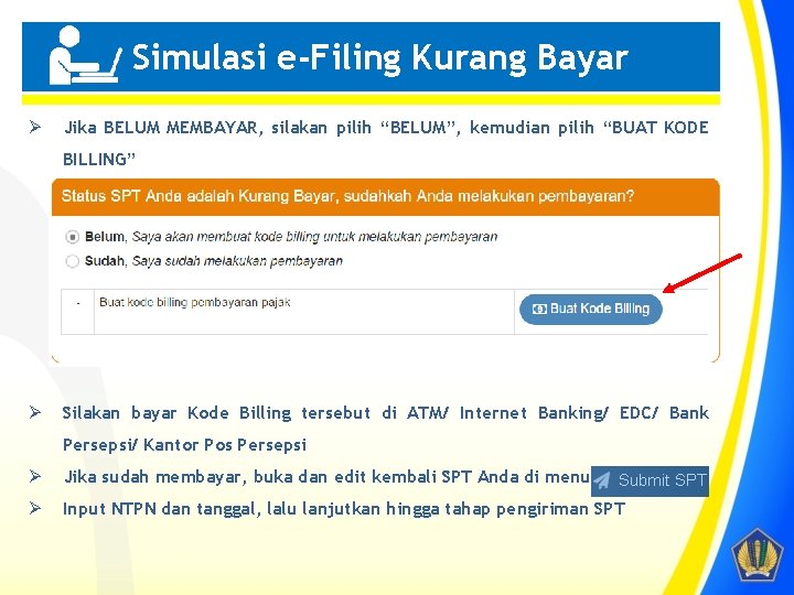 Simulasi e-Filing Kurang Bayar Penting! Ø Jika BELUM MEMBAYAR, silakan pilih “BELUM”, kemudian pilih