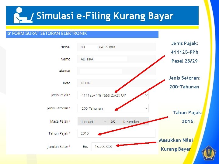 Simulasi e-Filing Kurang Bayar Penting! Jenis Pajak: 411125 -PPh Pasal 25/29 Jenis Setoran: 200