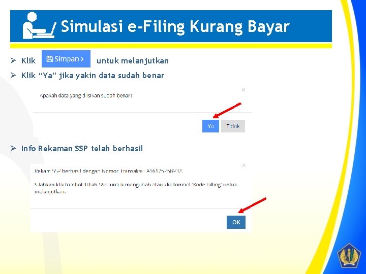 Simulasi e-Filing Kurang Bayar Penting! Ø Klik untuk melanjutkan Ø Klik “Ya” jika yakin